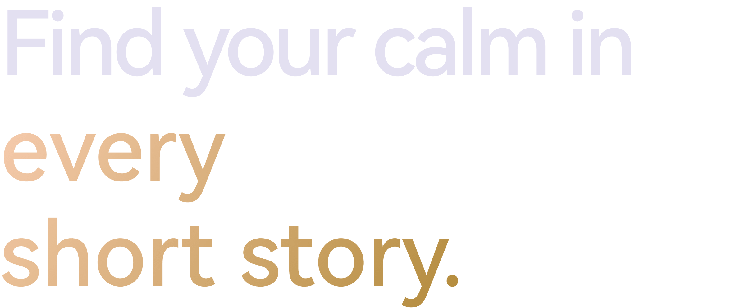 Find your calm in every short story.